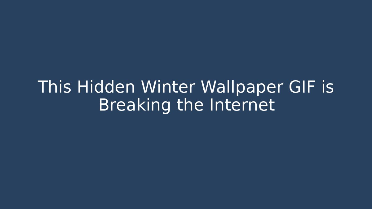 This Hidden Winter Wallpaper GIF is Breaking the Internet