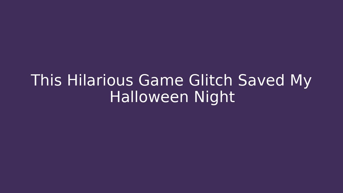 This Hilarious Game Glitch Saved My Halloween Night