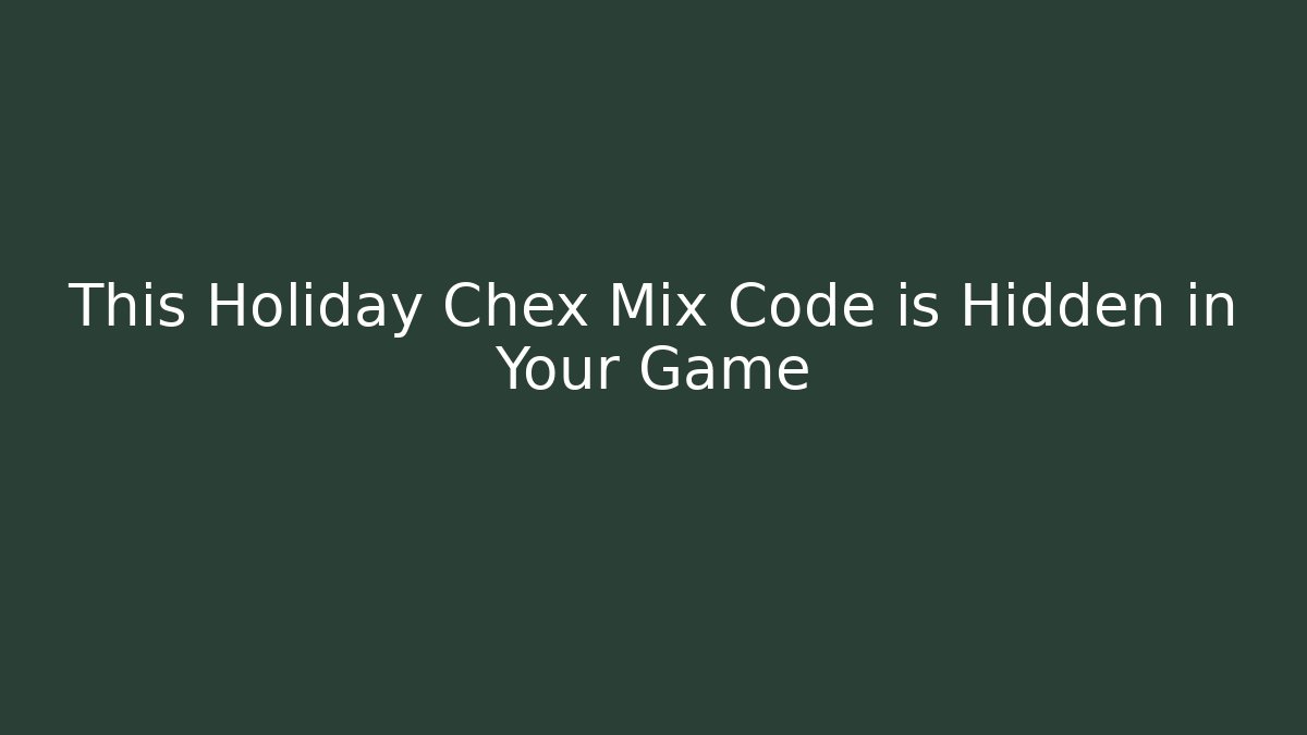 This Holiday Chex Mix Code is Hidden in Your Game - Create More Assets