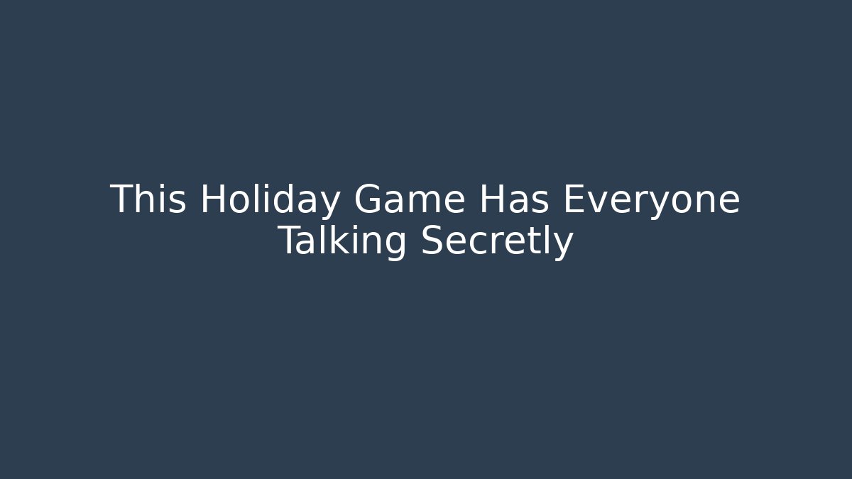 This Holiday Game Has Everyone Talking Secretly - Create More Assets