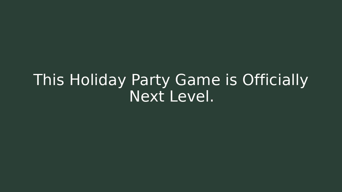 This Holiday Party Game is Officially Next Level.