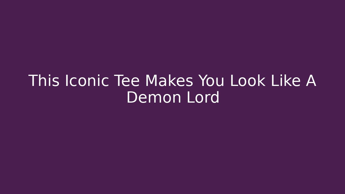 This Iconic Tee Makes You Look Like A Demon Lord - Create More Assets