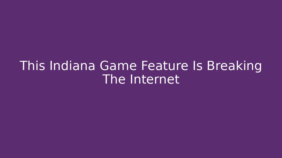 This Indiana Game Feature Is Breaking The Internet