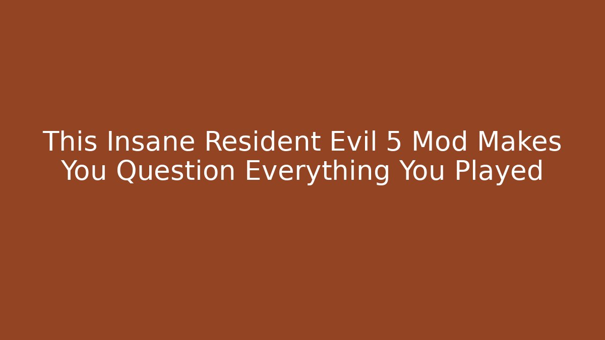 This Insane Resident Evil 5 Mod Makes You Question Everything You Played - Create More Assets