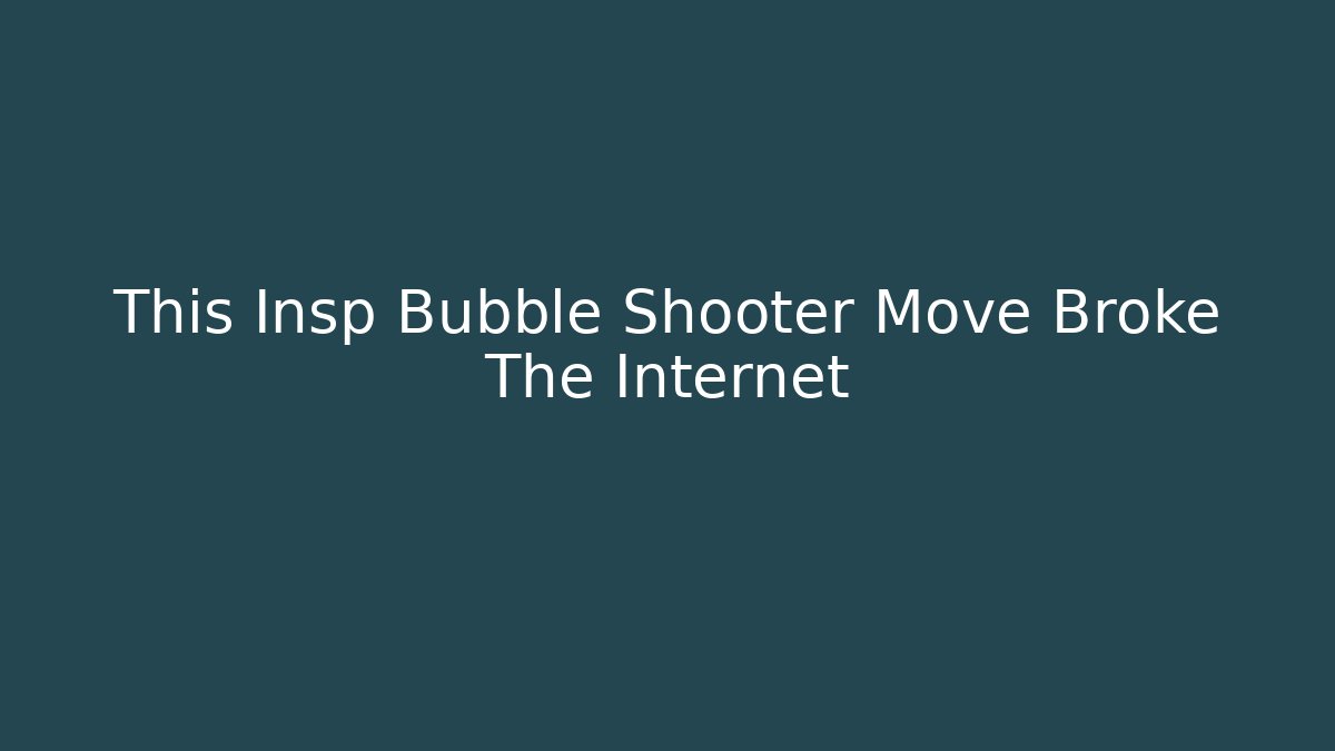 This Insp Bubble Shooter Move Broke The Internet - Create More Assets