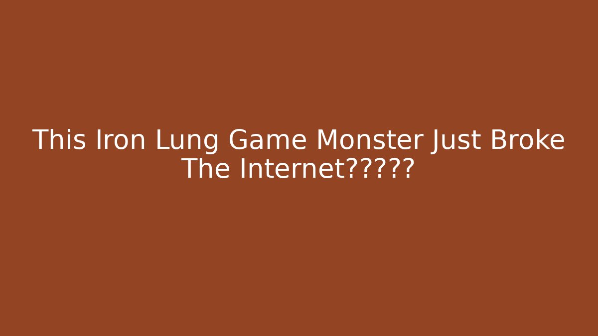 This Iron Lung Game Monster Just Broke The Internet玩家的反映