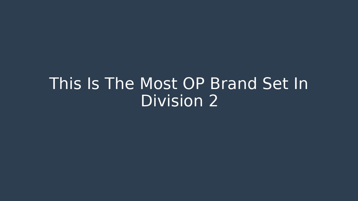 This Is The Most OP Brand Set In Division 2