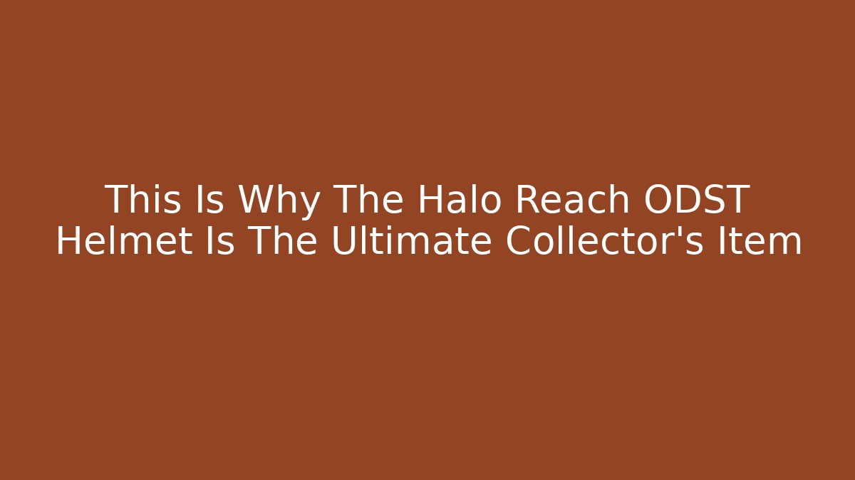 This Is Why The Halo Reach ODST Helmet Is The Ultimate Collector’s Item