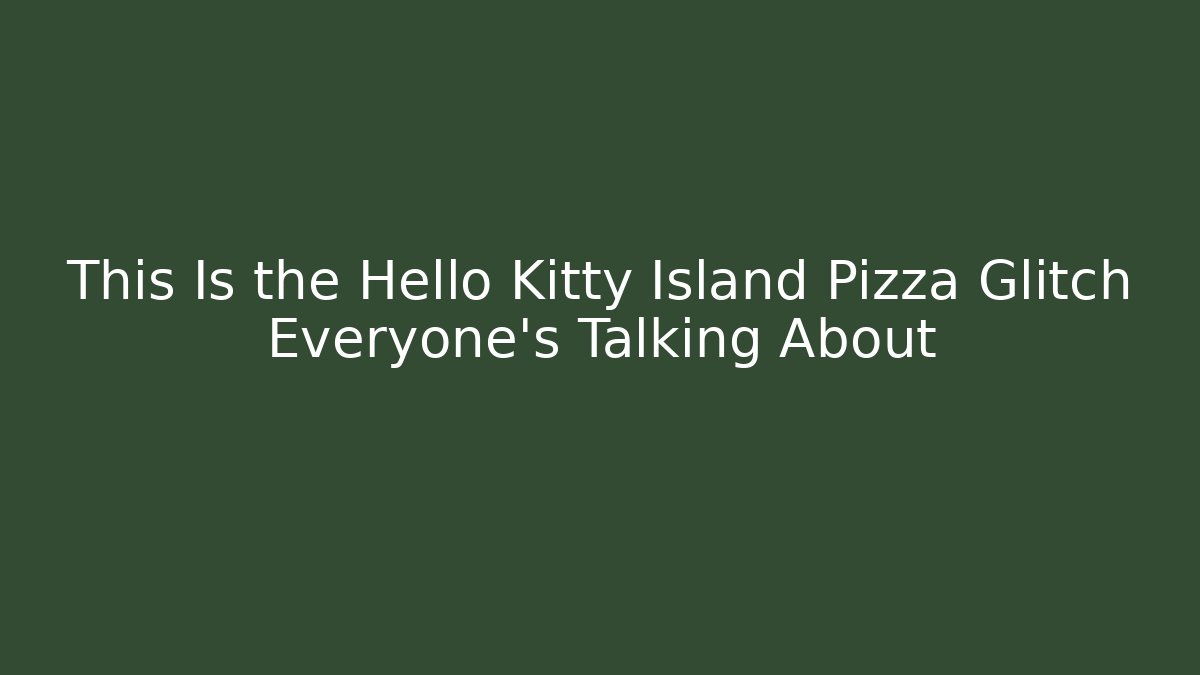 This Is the Hello Kitty Island Pizza Glitch Everyone's Talking About