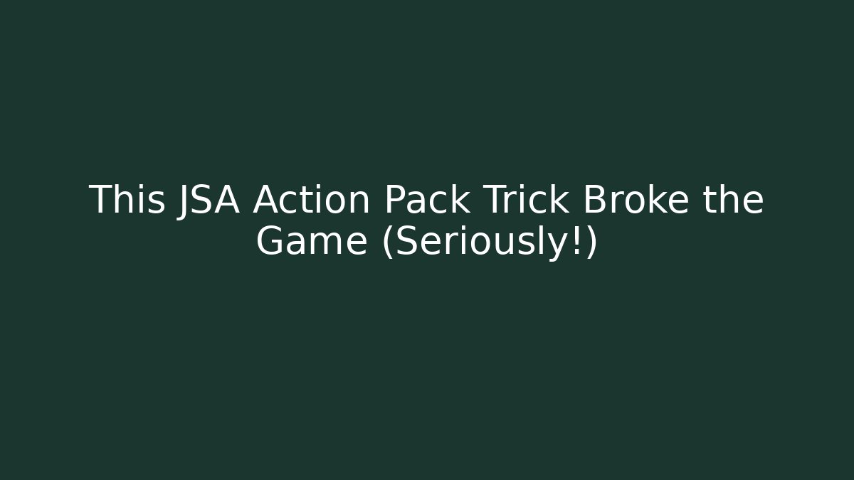 This JSA Action Pack Trick Broke the Game (Seriously!)