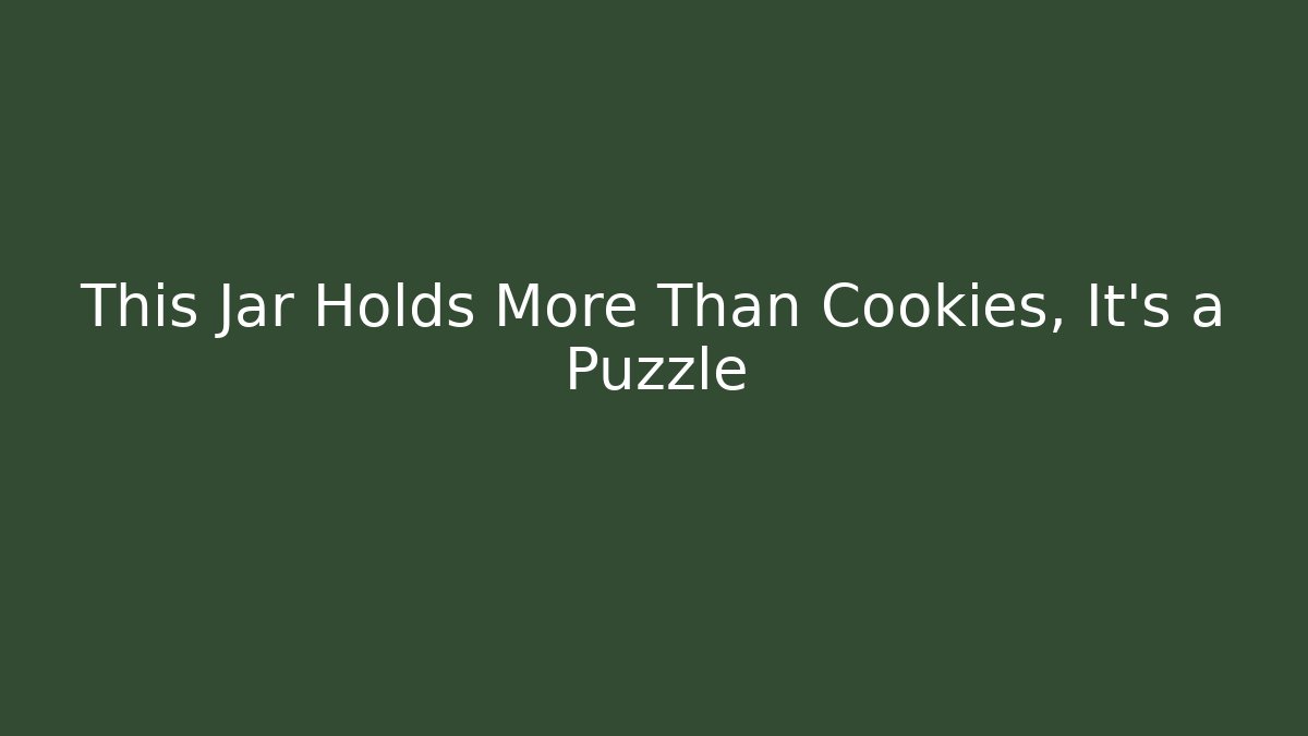 This Jar Holds More Than Cookies, It's a Puzzle