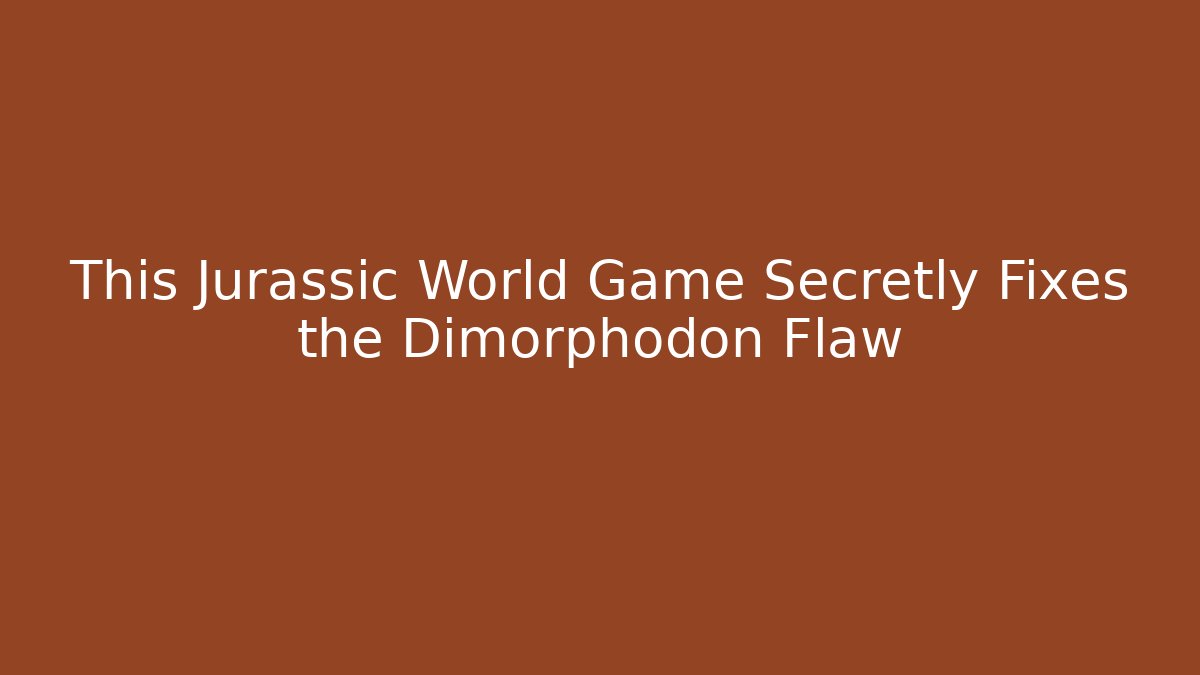 This Jurassic World Game Secretly Fixes the Dimorphodon Flaw