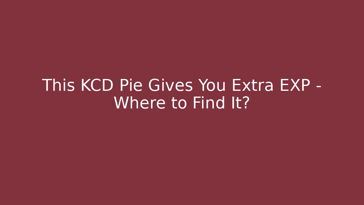 This KCD Pie Gives You Extra EXP – Where to Find It?