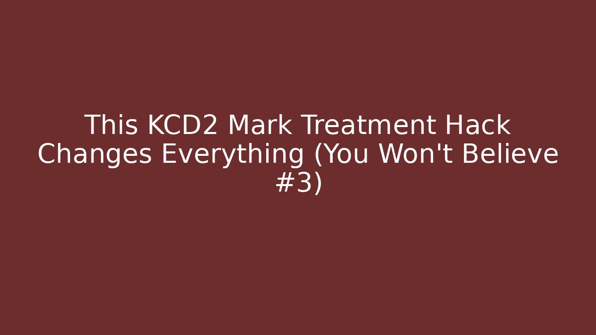 This KCD2 Mark Treatment Hack Changes Everything (You Won't Believe #3)