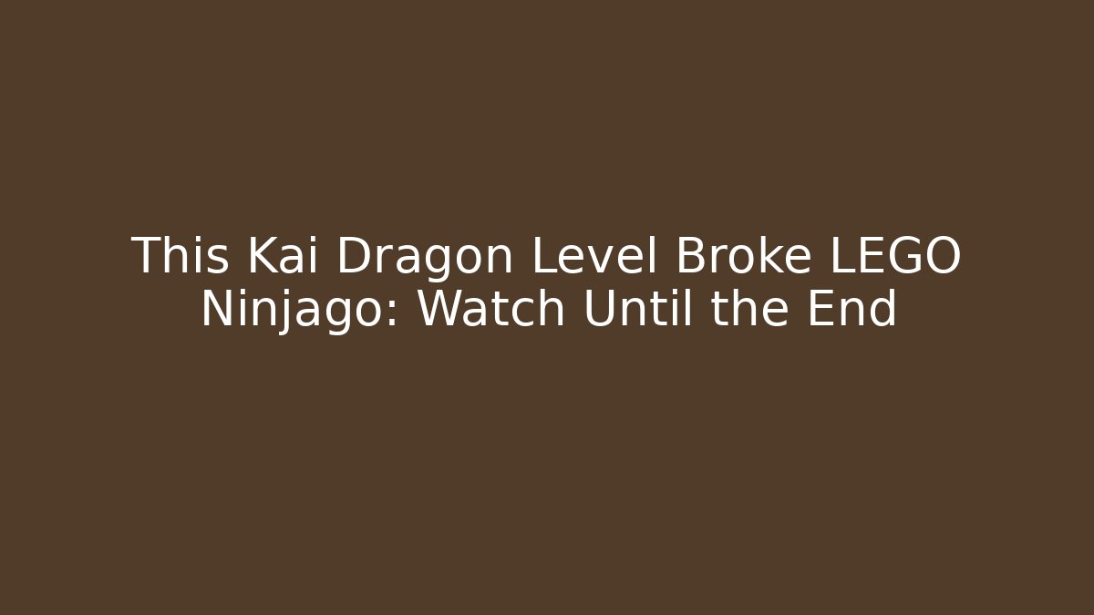 This Kai Dragon Level Broke LEGO Ninjago: Watch Until the End