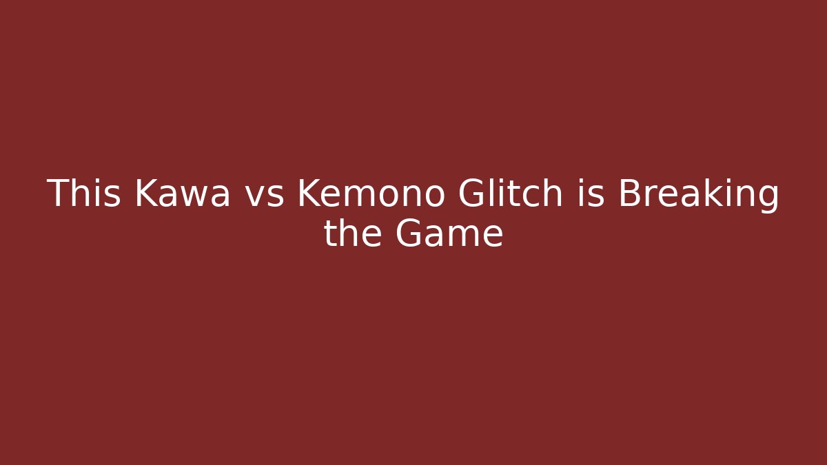 This Kawa vs Kemono Glitch is Breaking the Game