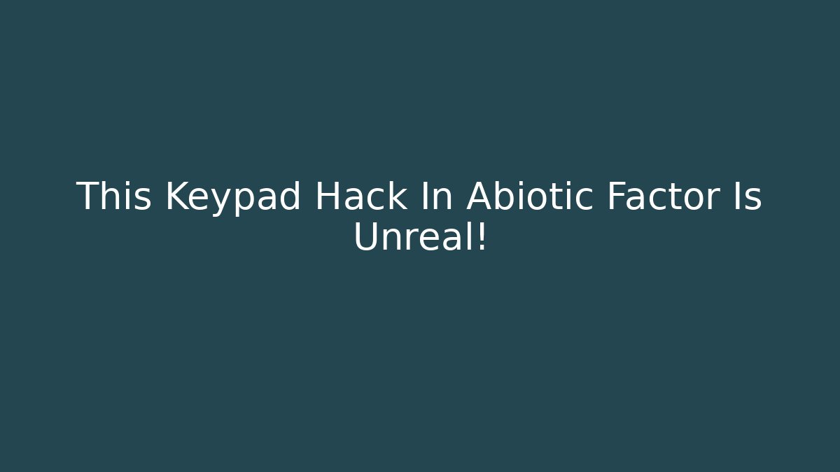 This Keypad Hack In Abiotic Factor Is Unreal!