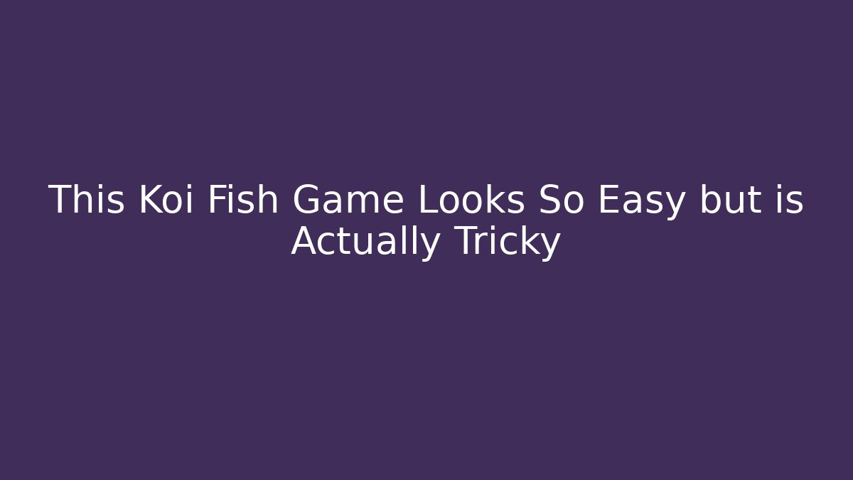This Koi Fish Game Looks So Easy but is Actually Tricky - Create More Assets