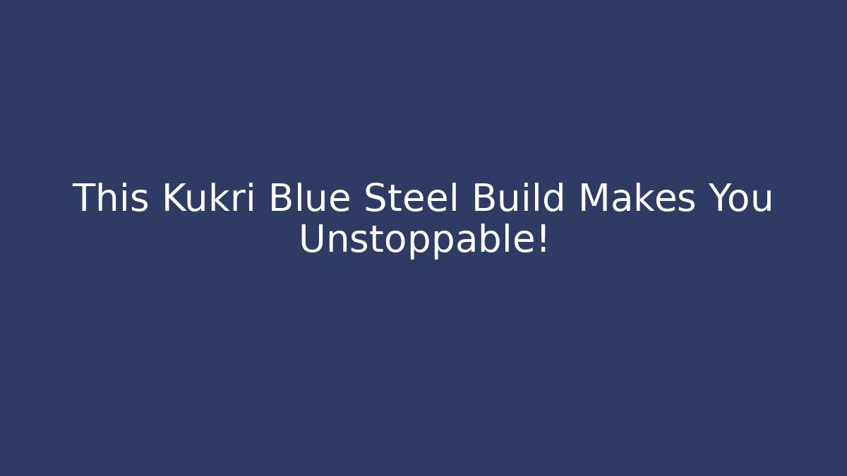 This Kukri Blue Steel Build Makes You Unstoppable!