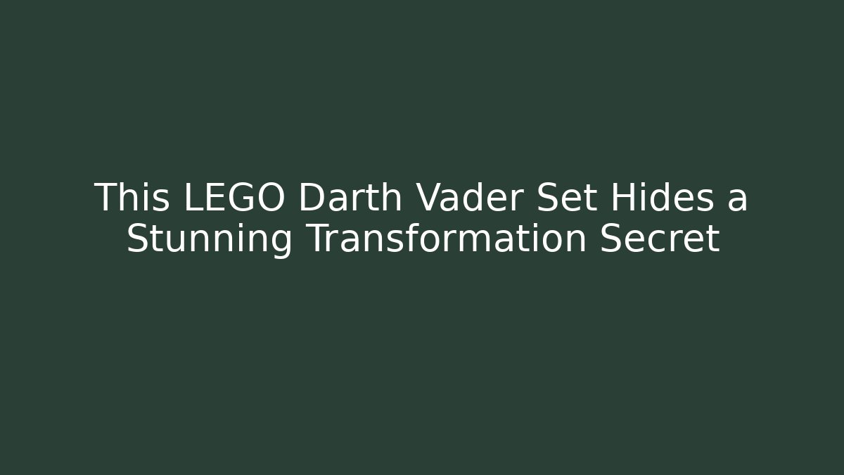 This LEGO Darth Vader Set Hides a Stunning Transformation Secret