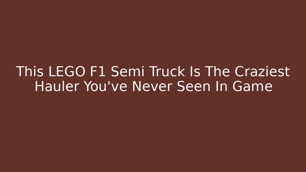 This LEGO F1 Semi Truck Is The Craziest Hauler You've Never Seen In Game