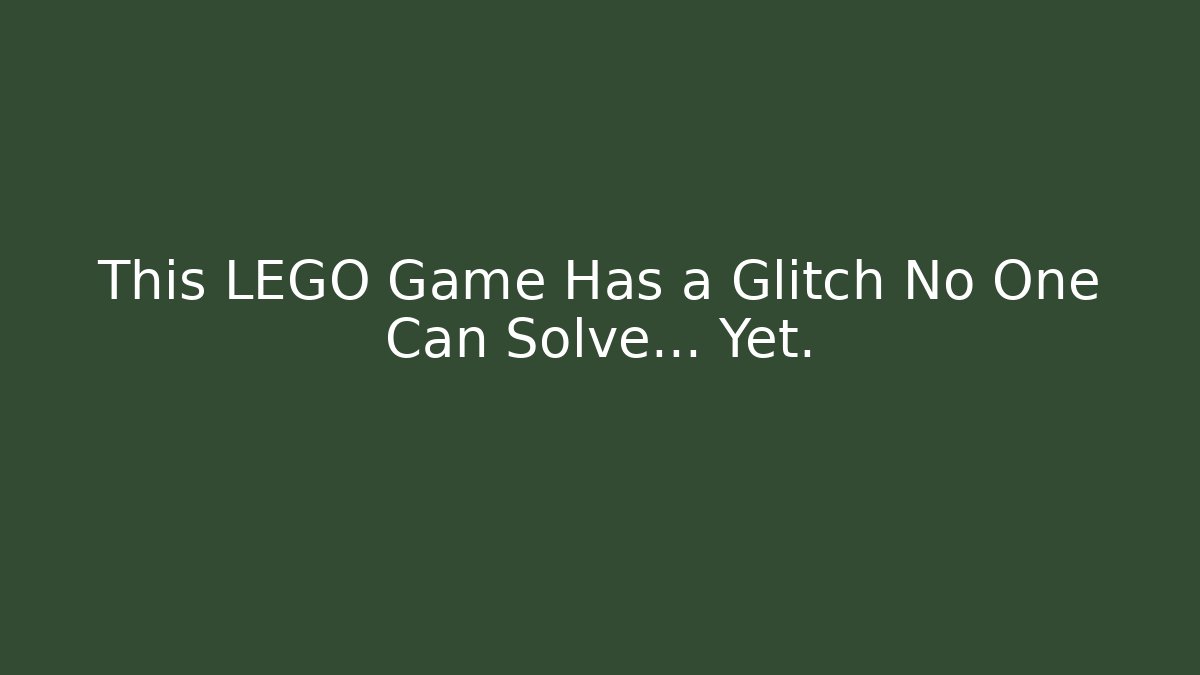 This LEGO Game Has a Glitch No One Can Solve… Yet.