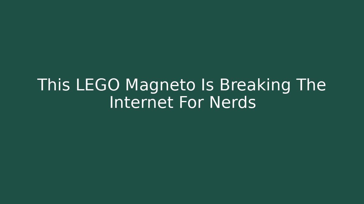 This LEGO Magneto Is Breaking The Internet For Nerds