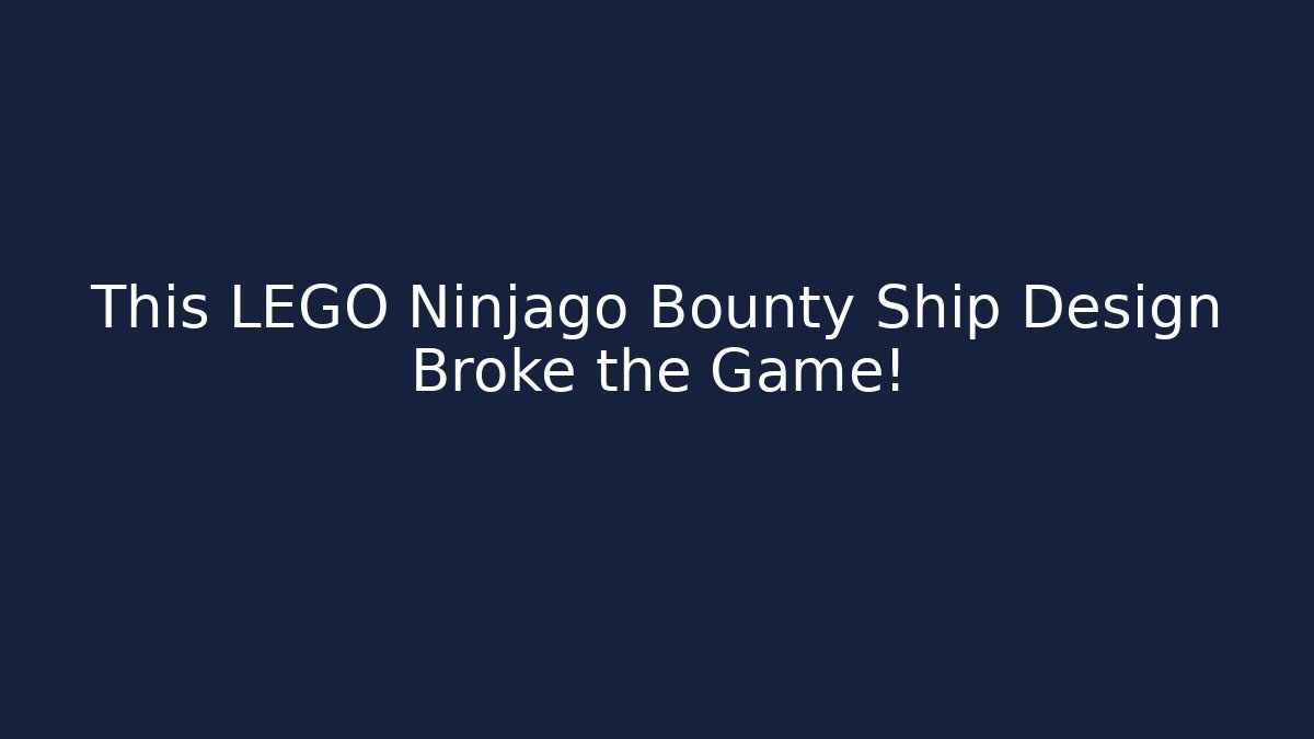 This LEGO Ninjago Bounty Ship Design Broke the Game!