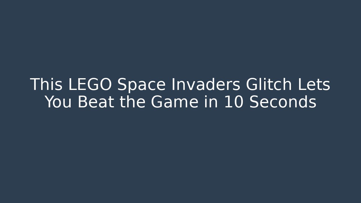 This LEGO Space Invaders Glitch Lets You Beat the Game in 10 Seconds