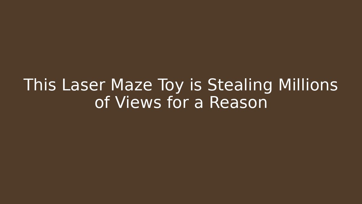 This Laser Maze Toy is Stealing Millions of Views for a Reason