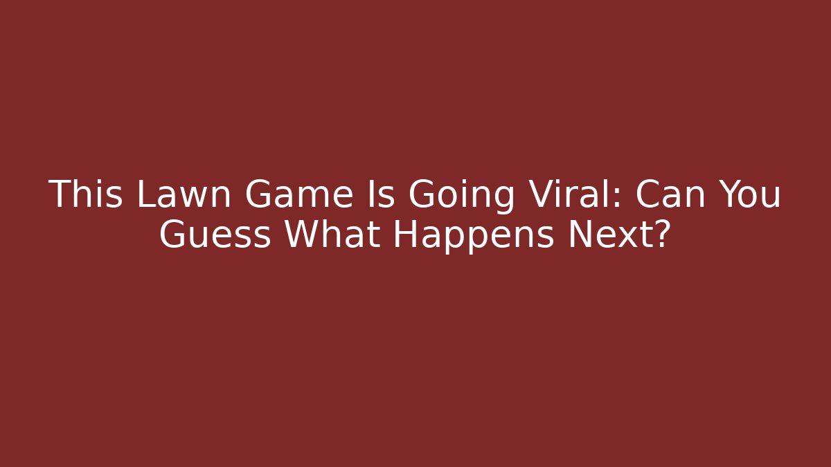 This Lawn Game Is Going Viral: Can You Guess What Happens Next?