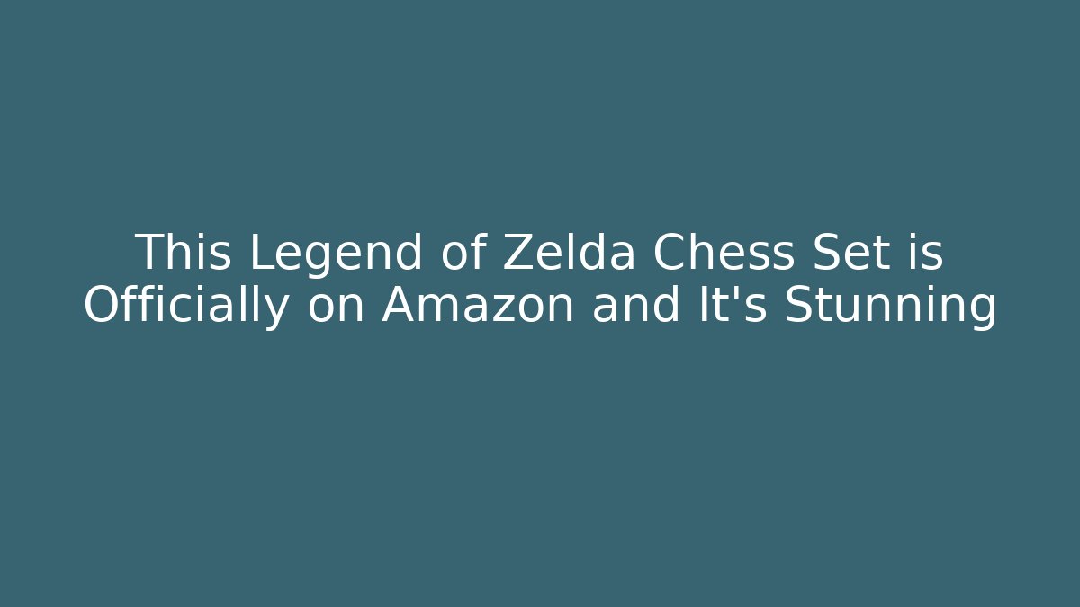 This Legend of Zelda Chess Set is Officially on Amazon and It's Stunning