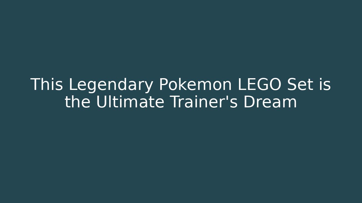 This Legendary Pokémon LEGO Set is the Ultimate Trainer's Dream