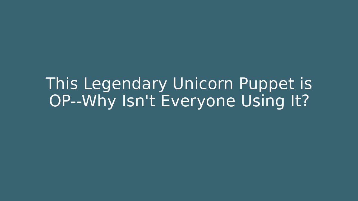 This Legendary Unicorn Puppet is OP—Why Isn’t Everyone Using It? - Create More Assets