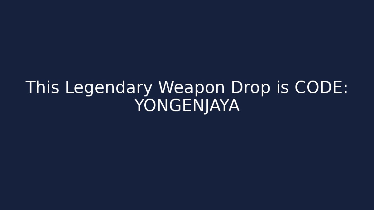 This Legendary Weapon Drop is CODE: YONGENJAYA - Create More Assets