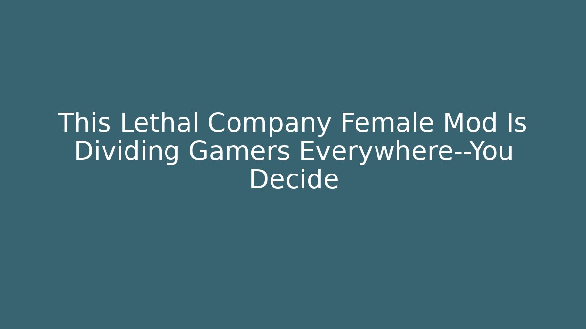 This Lethal Company Female Mod Is Dividing Gamers Everywhere—You Decide