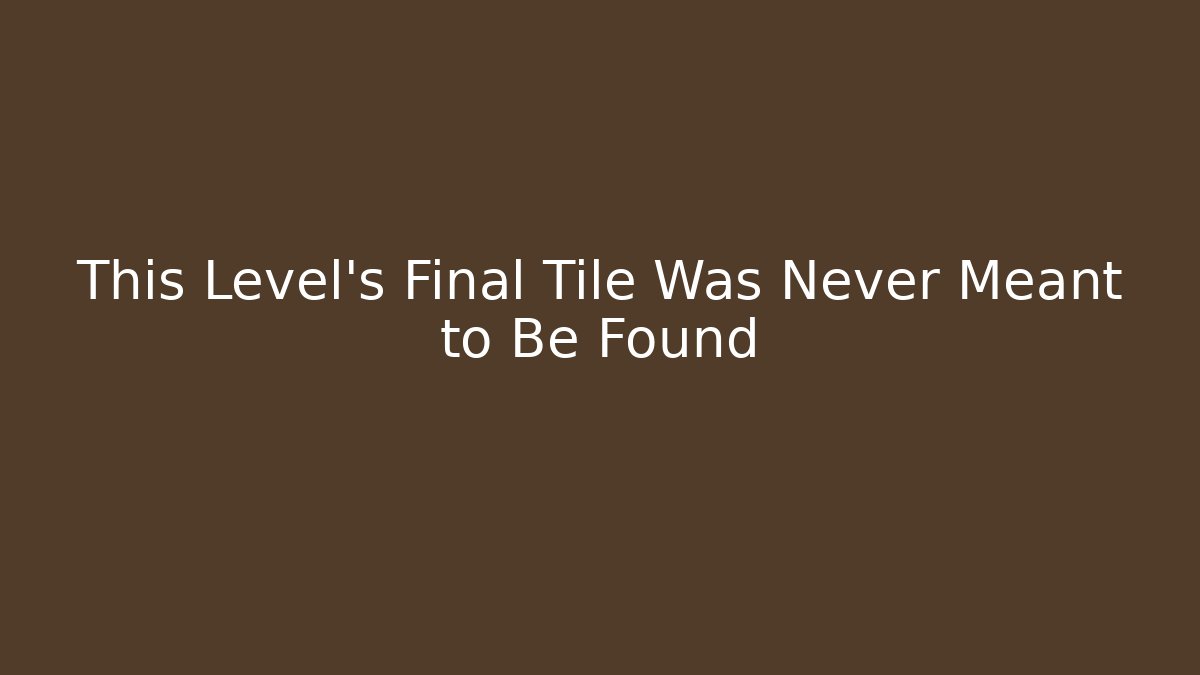 This Level’s Final Tile Was Never Meant to Be Found - Create More Assets
