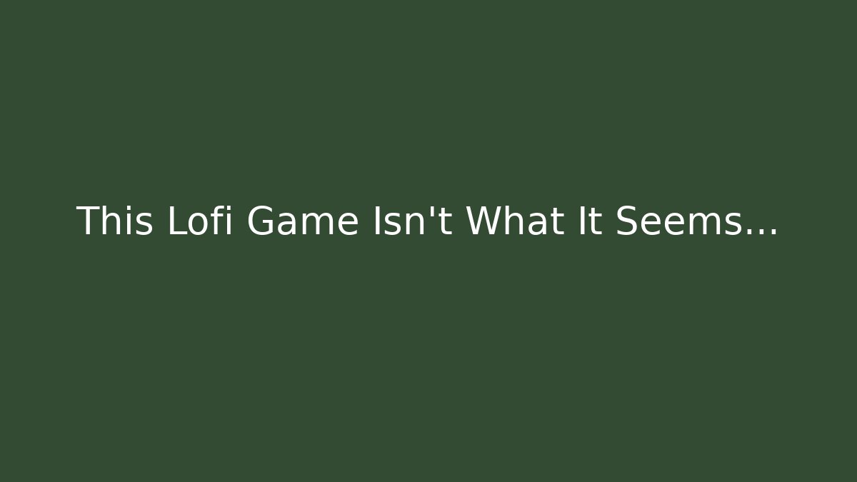This Lofi Game Isn’t What It Seems… - Create More Assets