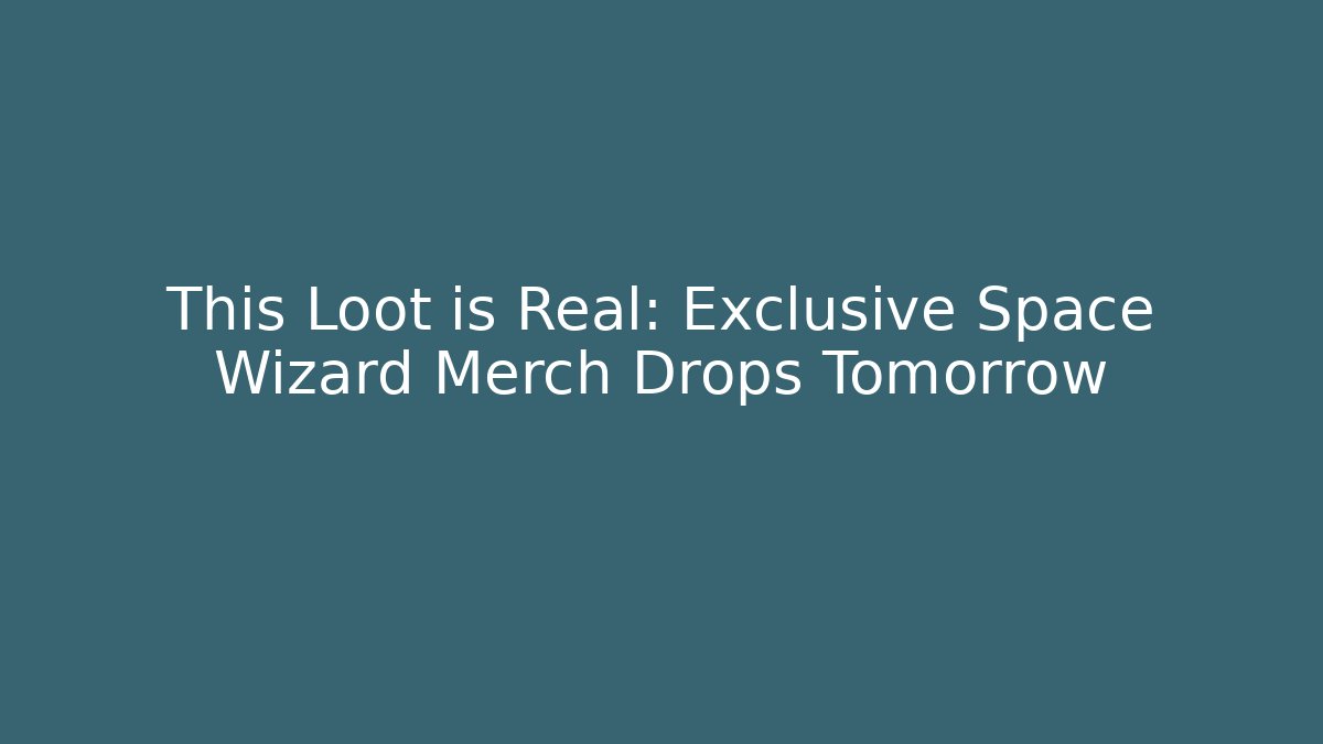 This Loot is Real: Exclusive Space Wizard Merch Drops Tomorrow