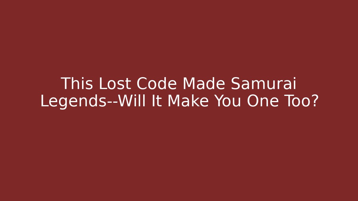 This Lost Code Made Samurai Legends—Will It Make You One Too? - Create More Assets