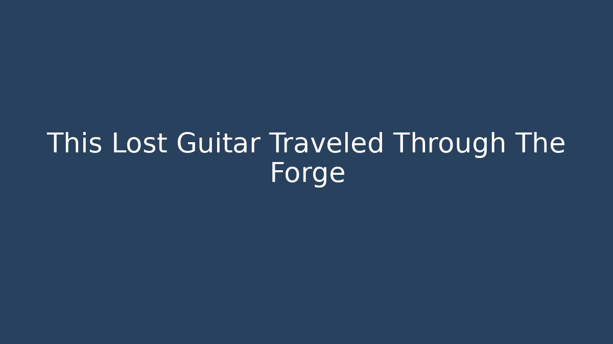 This Lost Guitar Traveled Through The Forge - Create More Assets