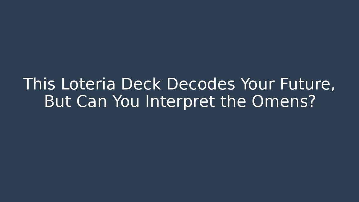 This Loteria Deck Decodes Your Future, But Can You Interpret the Omens?