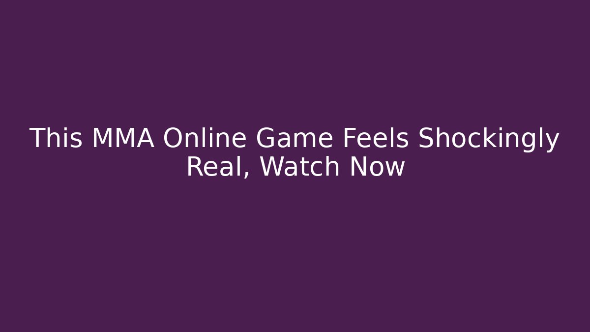 This MMA Online Game Feels Shockingly Real, Watch Now