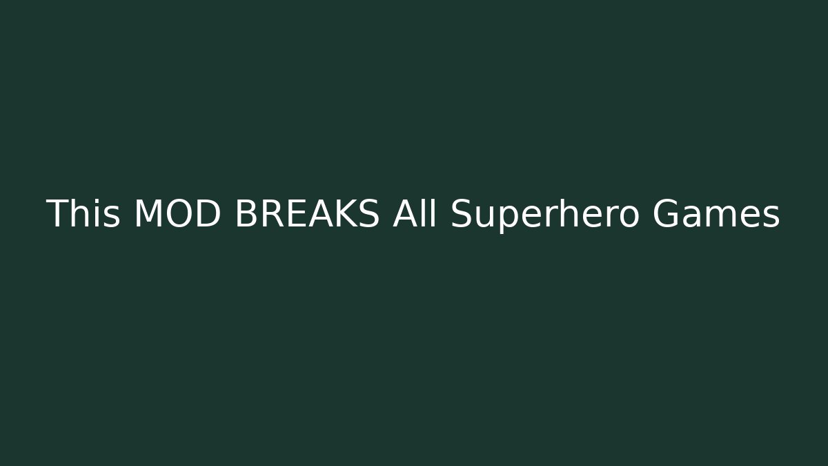 This MOD BREAKS All Superhero Games - Create More Assets