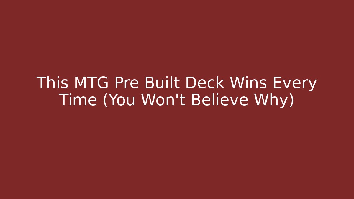 This MTG Pre Built Deck Wins Every Time (You Won't Believe Why) - Create More Assets