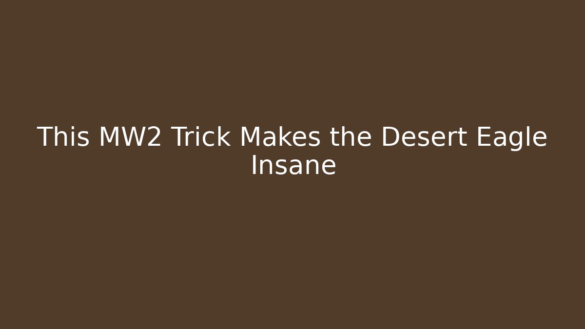 This MW2 Trick Makes the Desert Eagle Insane