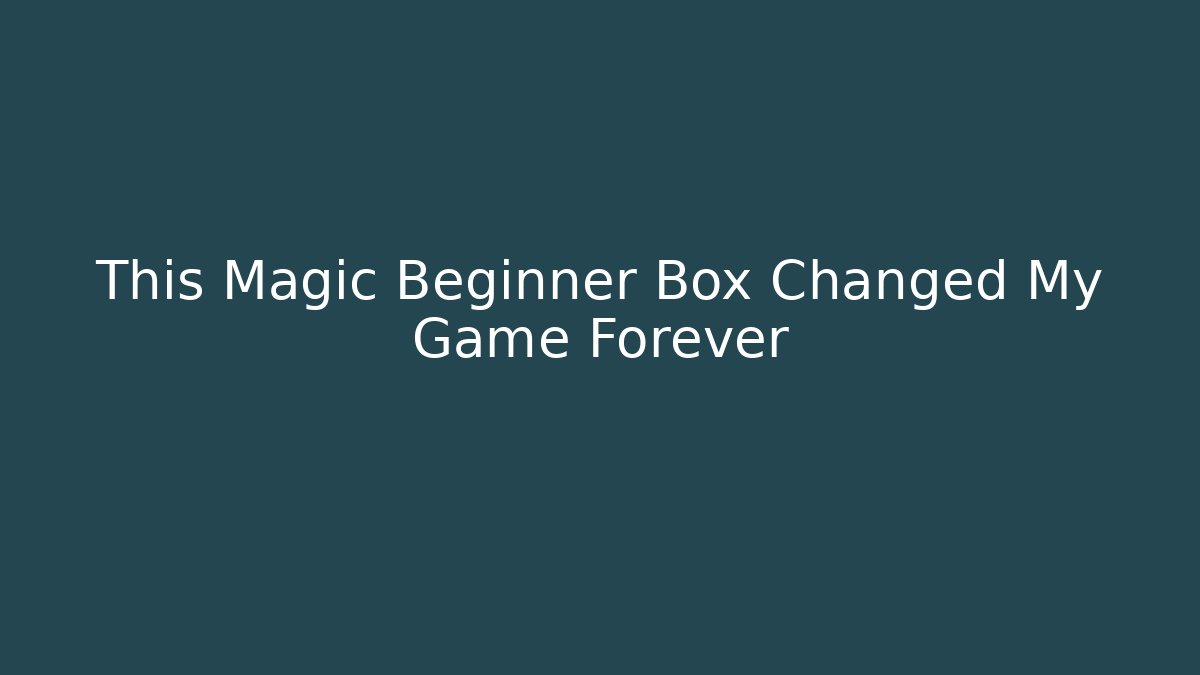 This Magic Beginner Box Changed My Game Forever - Create More Assets