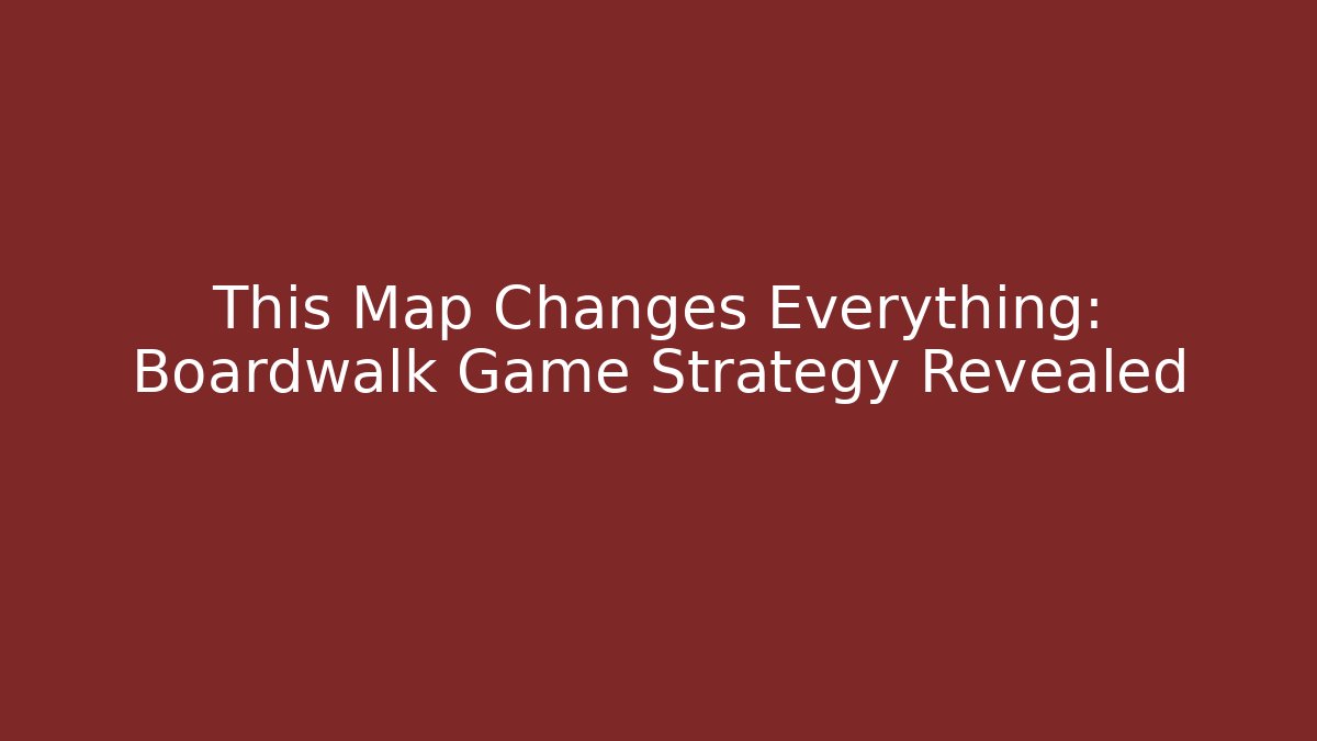 This Map Changes Everything: Boardwalk Game Strategy Revealed
