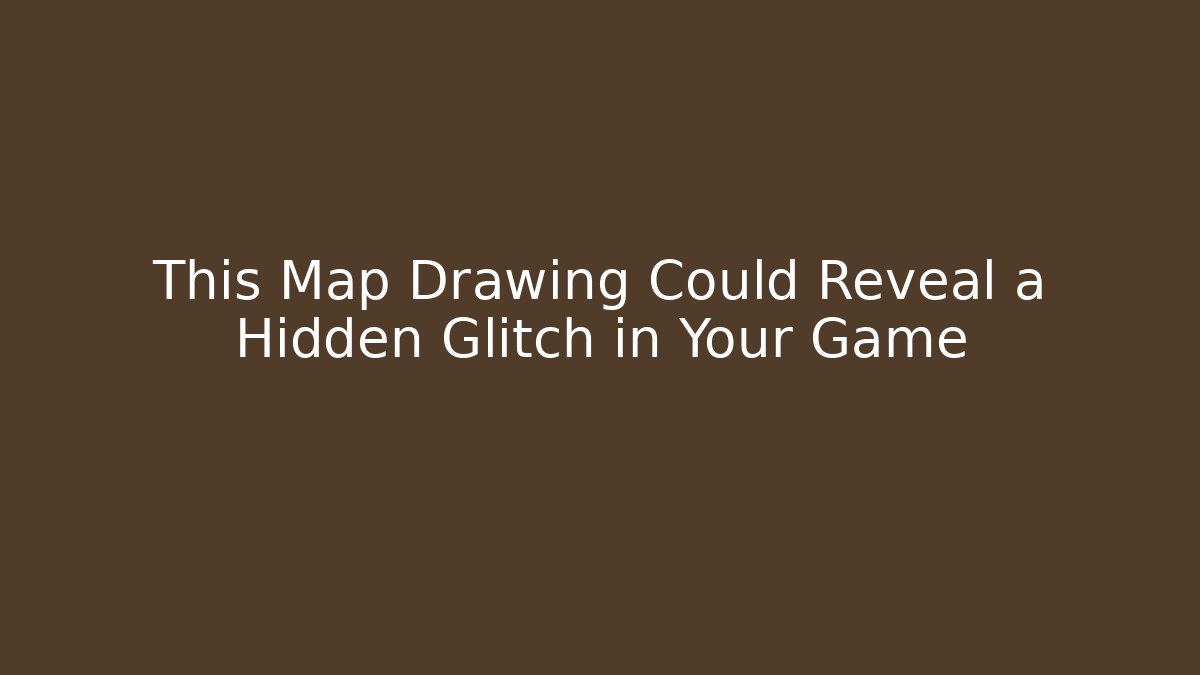 This Map Drawing Could Reveal a Hidden Glitch in Your Game