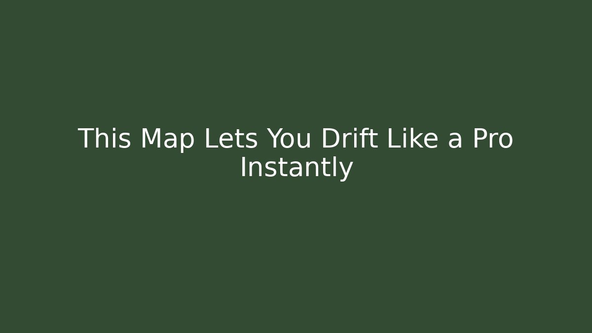This Map Lets You Drift Like a Pro Instantly